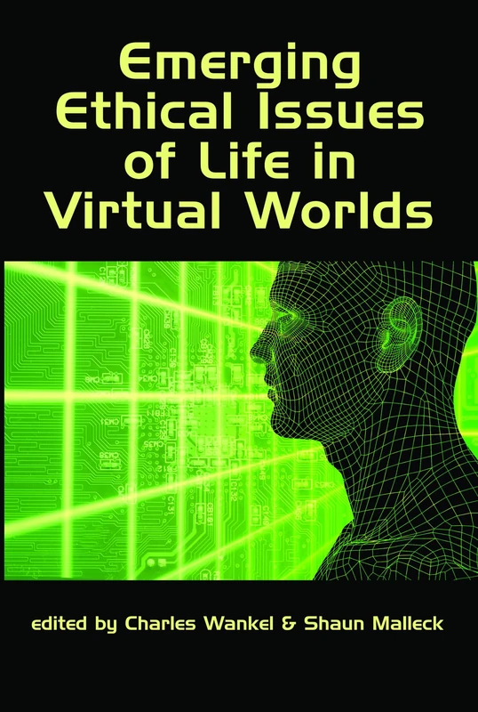 Emerging Ethical Issues of Life in Virtual Worlds (Research in Management Education and Development)