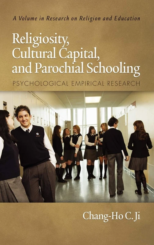 Religiosity, Cultural Capital, and Parochial Schooling: Psychological Empirical Research (Research on Religion and Education)