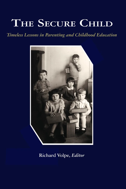 The Secure Child: Timeless Lessons in Parenting - Image 1