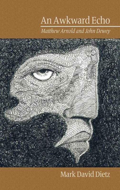 An Awkward Echo: Matthew Arnold and John Dewey (Research in Curriculum and Instruction) - Image 1