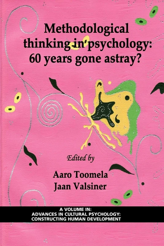Methodological Thinking in Psychology: 60 Years Gone Astray? (Advances in Cultural Psychology) (Advances in Cultural Psychology: Constructing Human Development)