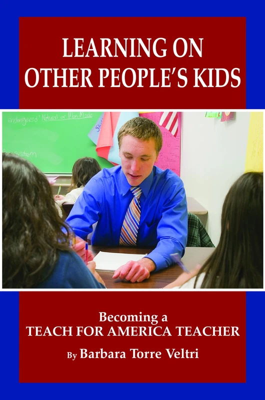 Learning on Other People's Kids: Becoming a Teach for America Teacher