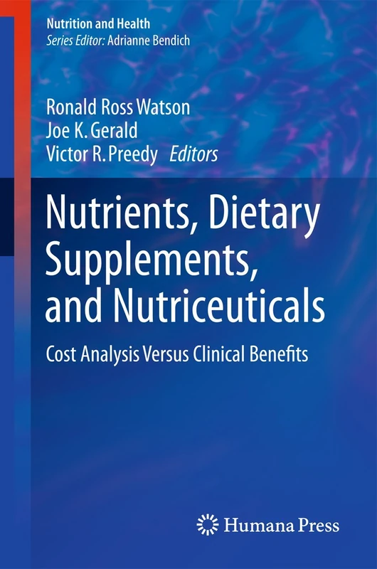 Nutrients, Dietary Supplements, and Nutriceuticals: Cost Analysis Versus Clinical Benefits (Nutrition and Health)