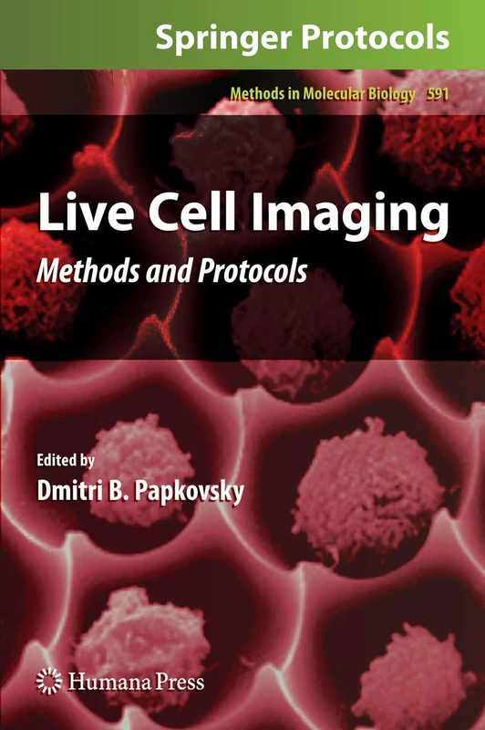 Live Cell Imaging: Methods and Protocols: 591 (Methods in Molecular Biology, 591)