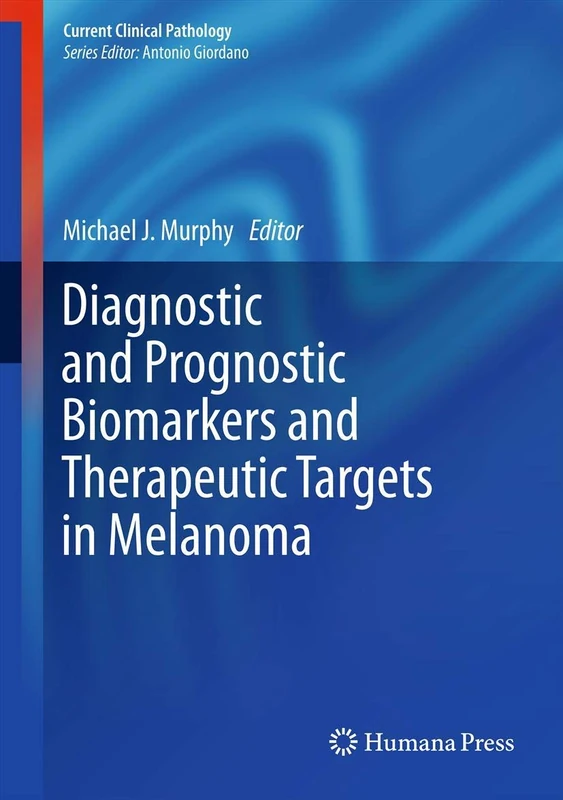 Diagnostic and Prognostic Biomarkers and Therapeutic Targets in Melanoma (Current Clinical Pathology)