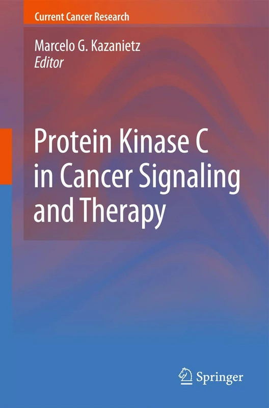 Protein Kinase C in Cancer Signaling and Therapy (Current Cancer Research)