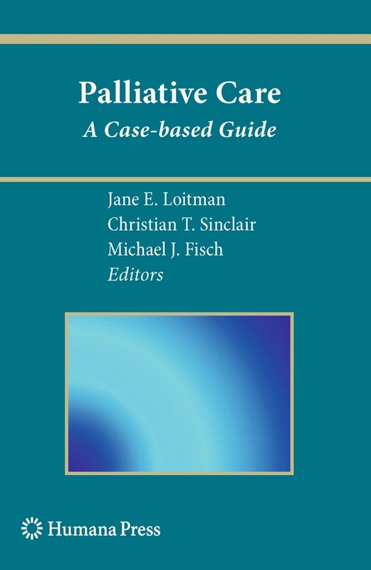 Palliative Care: A Case-based Guide (Current Clinical Oncology)