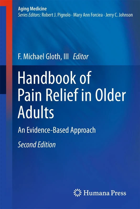 Handbook of Pain Relief in Older Adults: An Evidence-Based Approach (Aging Medicine)