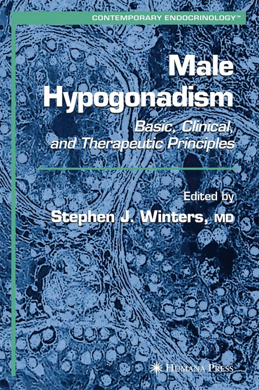 Male Hypogonadism: Basic, Clinical, and Therapeutic Principles (Contemporary Endocrinology)