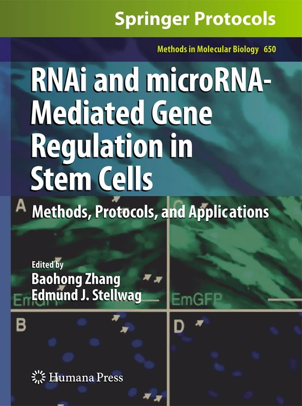 RNAi and microRNA-Mediated Gene Regulation in Stem Cells: Methods, Protocols, and Applications: 650 (Methods in Molecular Biology, 650)