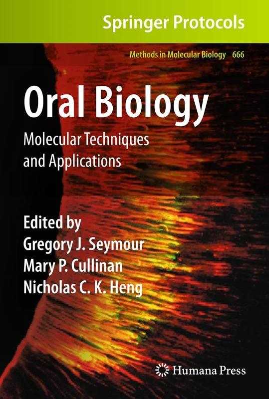 Oral Biology: Molecular Techniques and Applications: 666 (Methods in Molecular Biology, 666)