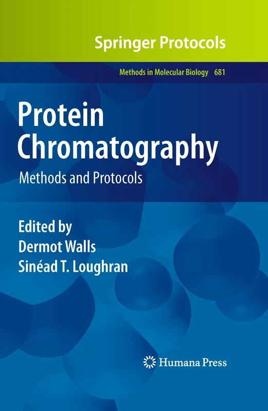 Protein Chromatography: Methods and Protocols: 681 (Methods in Molecular Biology, 681)