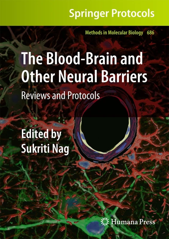 The Blood-Brain and Other Neural Barriers: Reviews and Protocols: 686 (Methods in Molecular Biology, 686)