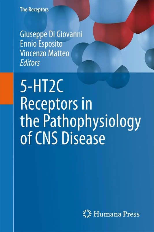 5-HT2C Receptors in the Pathophysiology of CNS Disease: 22 (The Receptors, 22)