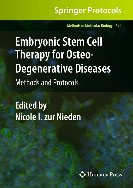 Embryonic Stem Cell Therapy for Osteo-Degenerative Diseases: Methods and Protocols: 690 (Methods in Molecular Biology, 690)