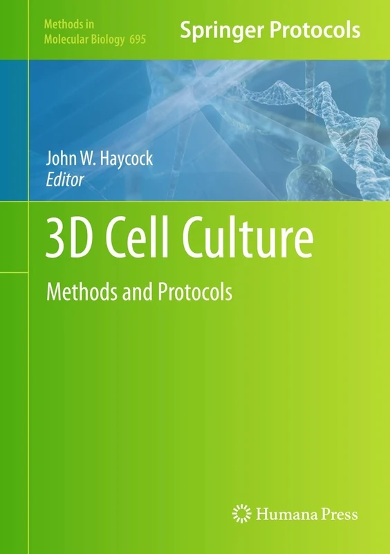 3D Cell Culture: Methods and Protocols: 695 (Methods in Molecular Biology, 695)