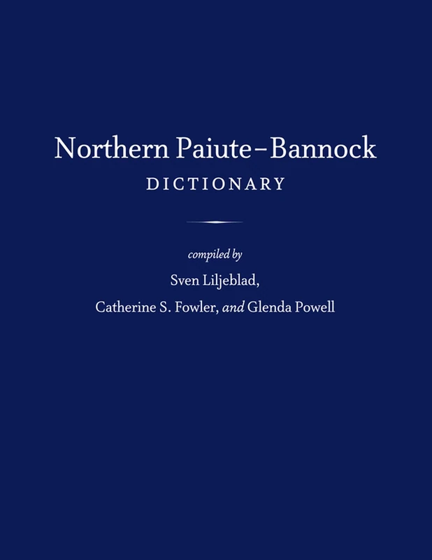 Northern Paiute-Bannock Dictionary: English-northern Paiute-bannock Finder List / Northern Paiute-bannock-english Finder List