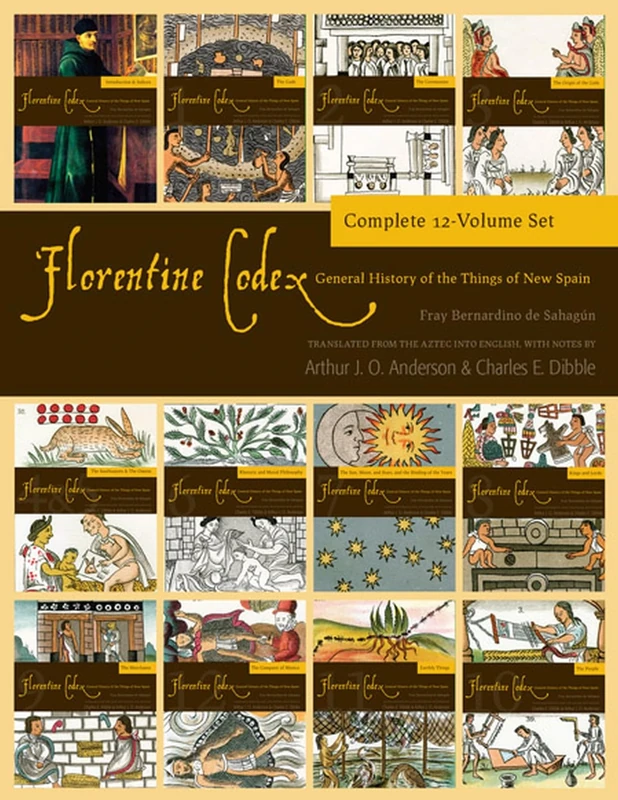 The Florentine Codex, 12 volume set: General History of the Things of New Spain