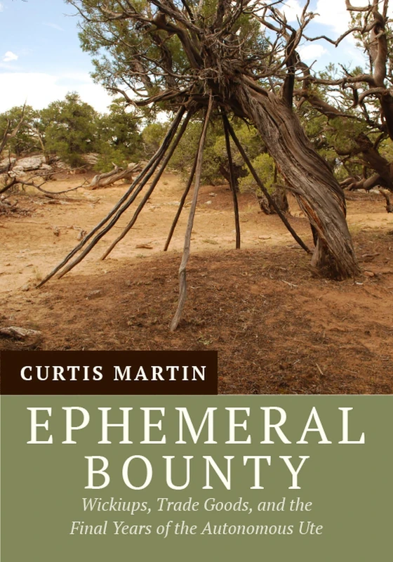 Ephemeral Bounty: Wickiups, Trade Goods, and the Final Years of the Autonomous Ute