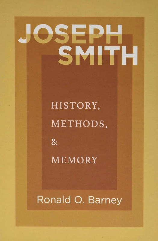 Joseph Smith: History, Methods, and Memory