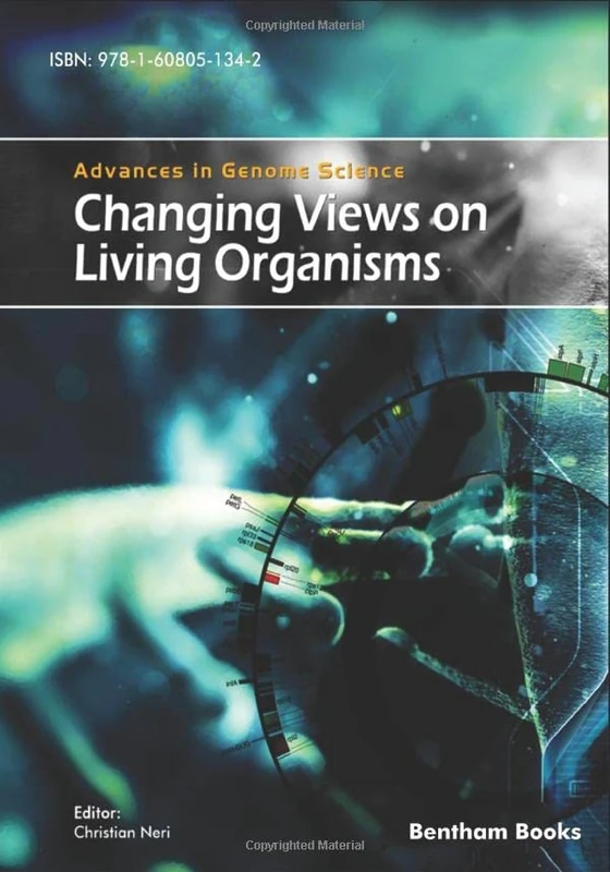 Changing Views on Living Organisms (Advances in Genome Science)