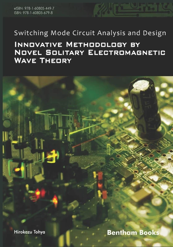 Switching Mode Circuit Analysis and Design: Innovative Methodology by Novel Solitary Electromagnetic Wave Theory
