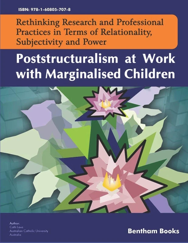 Poststructuralism at Work with Marginalised Children: 3 (Rethinking Research and Professional Practices in Terms of Relationality, Subjectivity and Power)