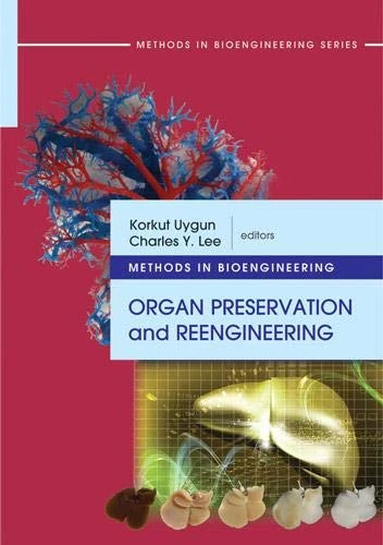 Methods in Bioengineering: Organ Preservation and Reengineering (Methods in Bioengineeering) (The Artech House Methods in Bioengineering Series)