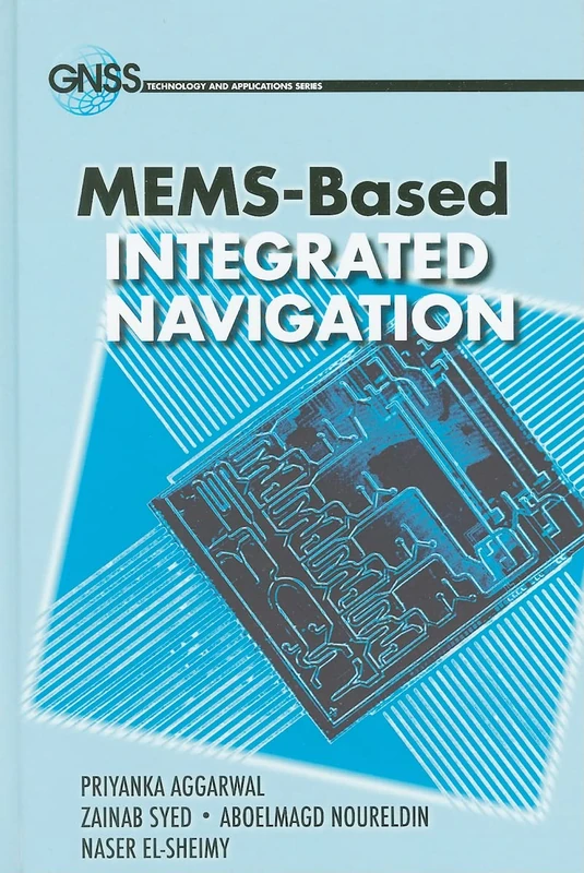MEMS-Based Integrated Navigation (GNSS Technology and Applications)