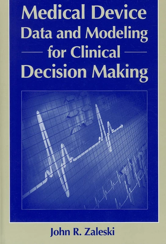 Medical Device Data for Clinical Decision Making (Artech House Bioinformatics & Biomedical Imaging)