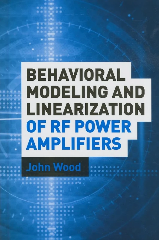 Behavioral Modeling and Linearization of RF Power Amplifiers (Artech House Microwave Library (Hardcover))