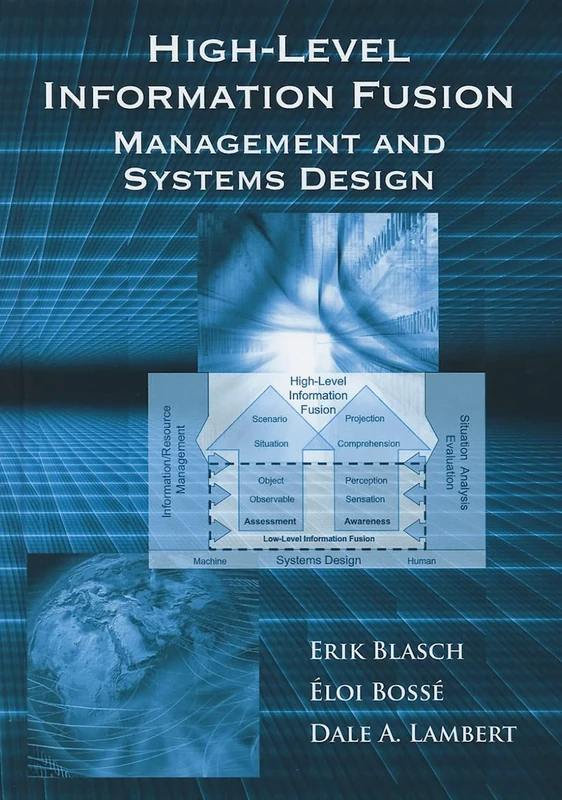 High Level Information Fusion Management and Systems Design (Artech House Intelligence and Information Operations)