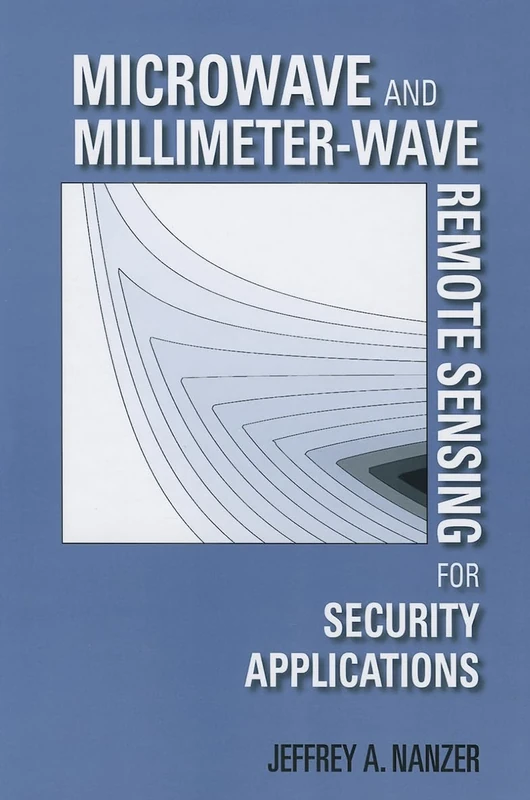 Microwave and Millimeter-wave Remote Sensing for Security Applications (Artech House Remote Sensing Library)