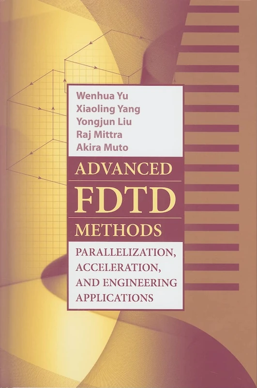 Advanced FDTD Method: Parallelization, Acceleration, and Engineering Applications: 1 (Artech House Electromagnetic Analysis)