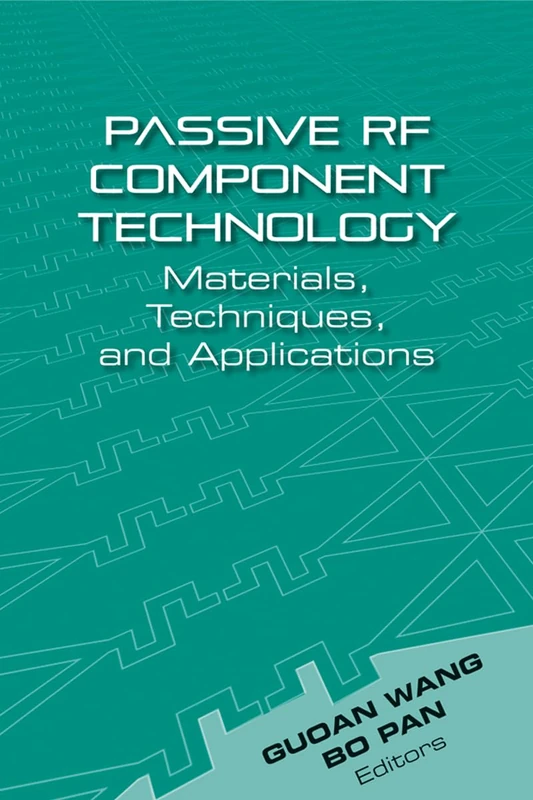 Passive RF Component Technology, Materials, Techniques, and Applications