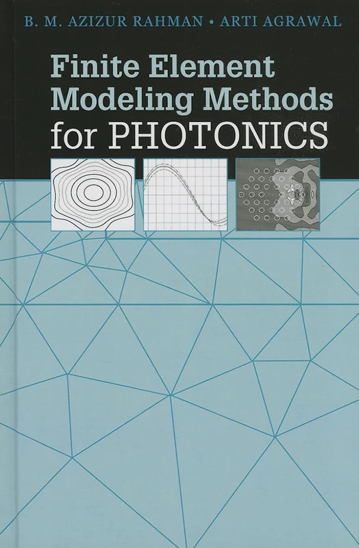 Finite Element Modeling Methods for Photonics (Artech House Applied Photonics)