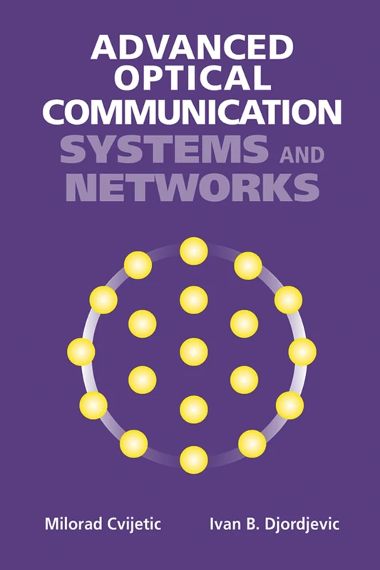 Advanced Optical Communications Systems and Networks (Artech House Applied Photonics)