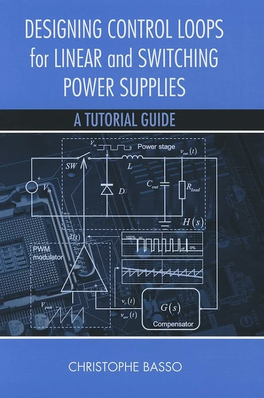 Designing Control Loops for Linear and Switching Power Supplies: A Tutorial Guide