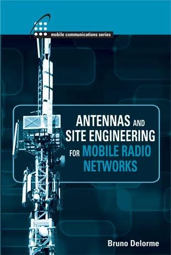 Antennas and Site Engineering for Mobile Radio Networks (Artech House Antenna Library)