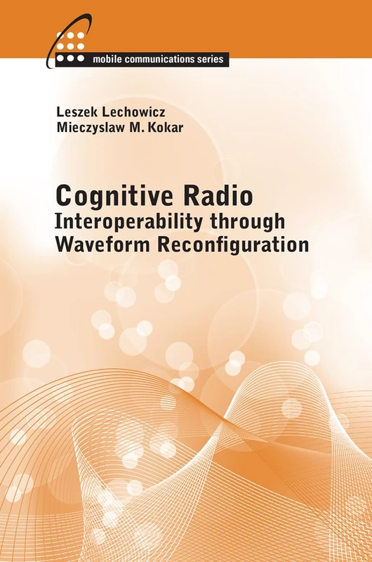 Cognitive Radio: Interoperability Through Waveform Reconfiguration: 1