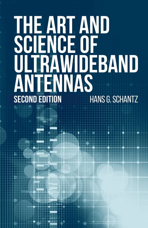 The Art and Science of Ultrawideband Antennas, Second Edition (Artech House Antennas and Electromagnetics Analysis Library)