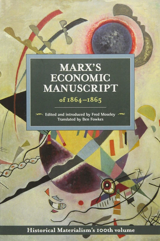 Marx's Economic Manuscript of 1864-1865: Historical Materialism Volume 100