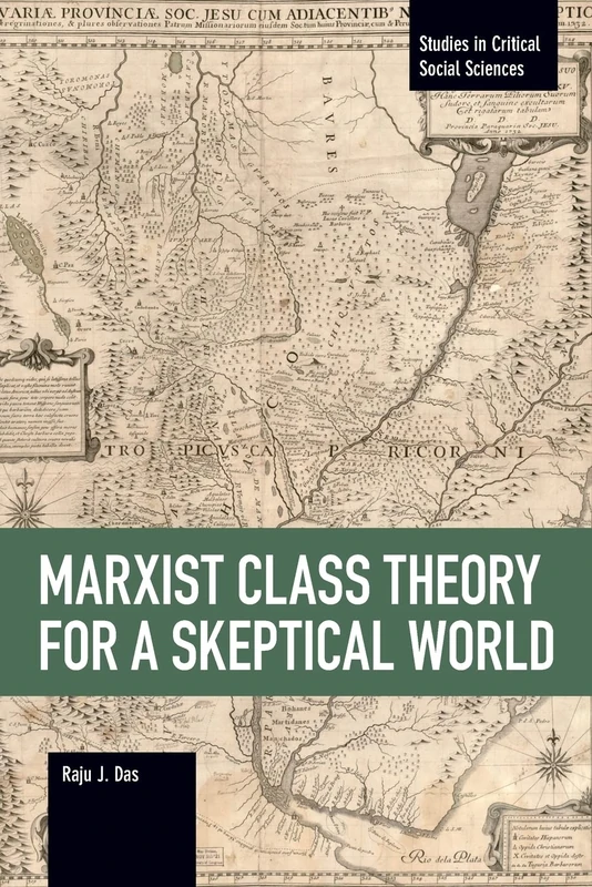 Marxist Class Theory for a Skeptical World: 103 (Studies in Critical Social Sciences, 103)