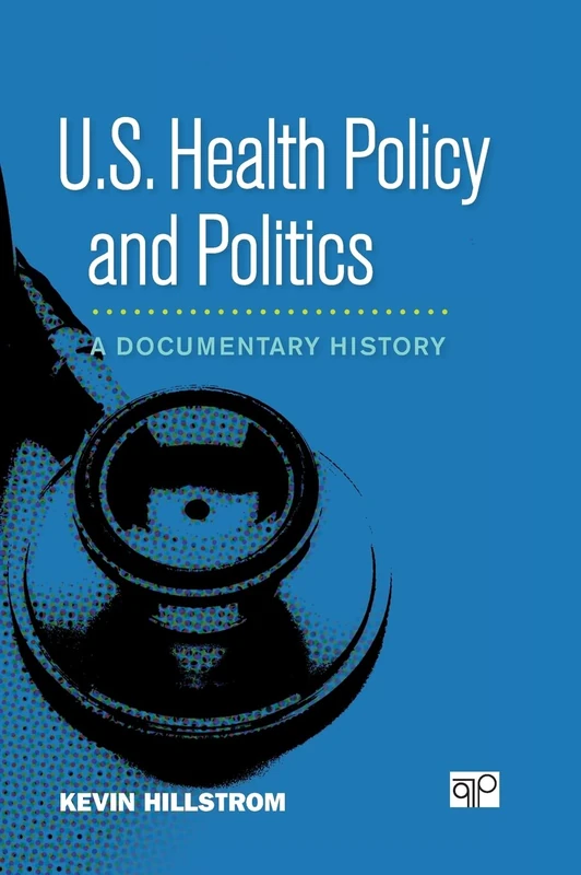 CQ Press U.S. Health Policy and Politics: Documentary History