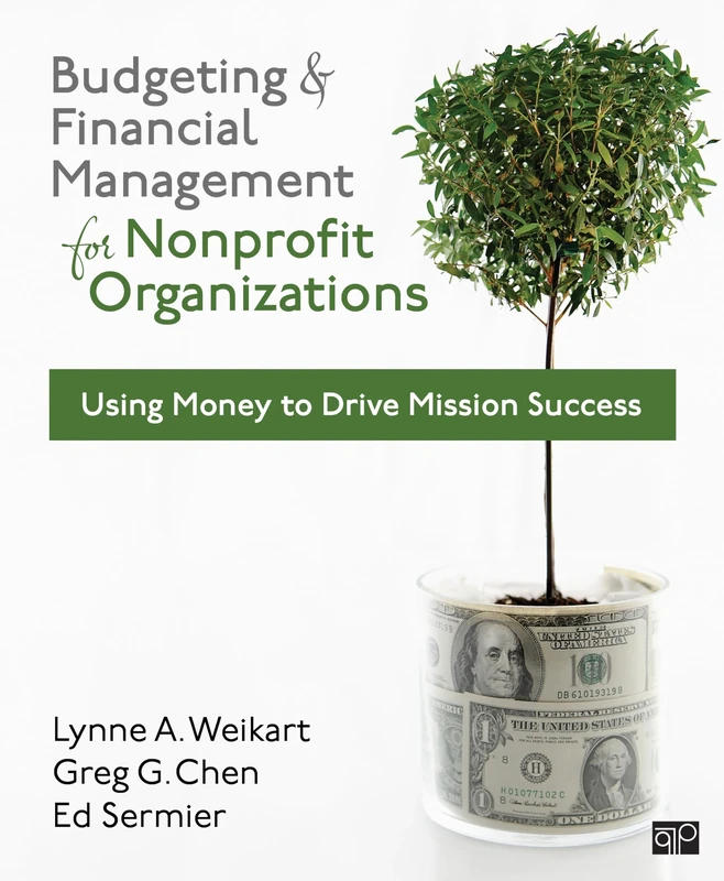 Budgeting and Financial Management for Nonprofit Organizations: Using Money to Drive Mission Success