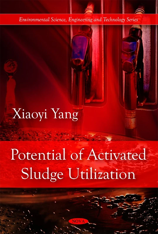 Potential of Activated Sludge Utilization (Environmental Science, Engineering and Technology Series)