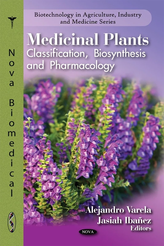 Medicinal Plants: Classification, Biosynthesis and Pharmacology (Biotechnology in Agriculture, Industry and Medicine): Classification, Biosynthesis & Pharmacology