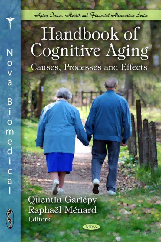 Handbook of Cognitive Aging: Causes, Processes and Effects (Aging Issues, Health and Financial Alternatives Series)