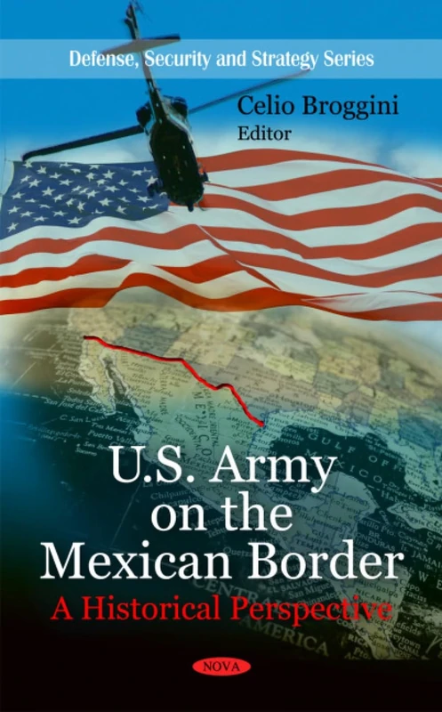 U.S. Army on the Mexican Border: A Historical Perspective (Defense, Security and Strategy)