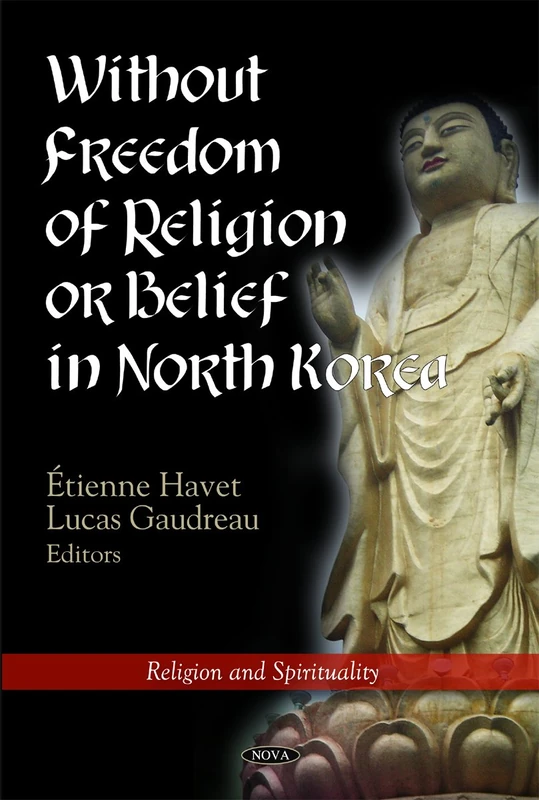 Without Freedom of Religion or Belief in North Korea (Religion & Spirituality Series) (Religion and Spirituality)